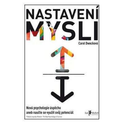 Nastavení mysli - Nová psychologie úspěchu aneb naučte se využít svůj potenciál (Carol Dwecková)