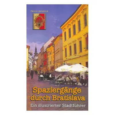 Spaziegänge durch Bratislava (Danica Janiaková)