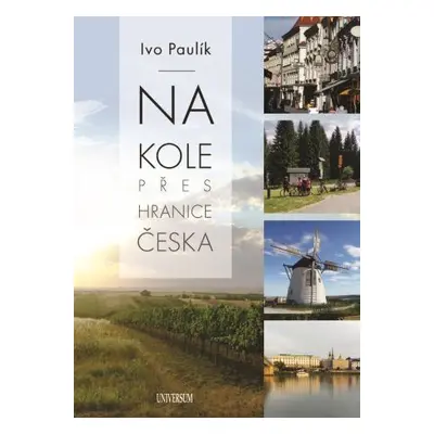 Na kole přes hranice Česka (Ivo Paulík)