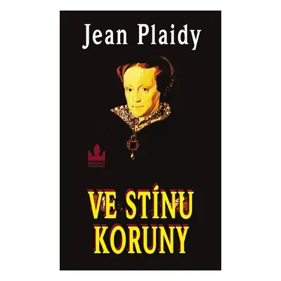 Ve stínu koruny (Jean Plaidy)