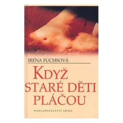 Když staré děti pláčou (Irena Fuchsová)