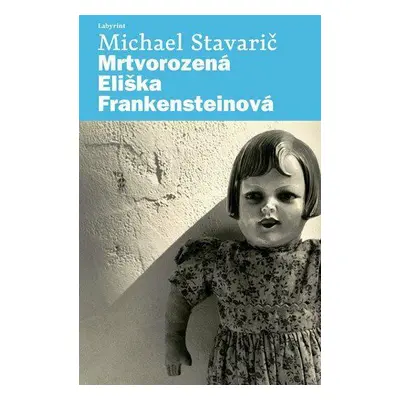 Mrtvorozená Eliška Frankensteinová (Michael Stavarič)