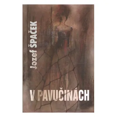 V pavučinách (Jozef Špaček) (slovensky)