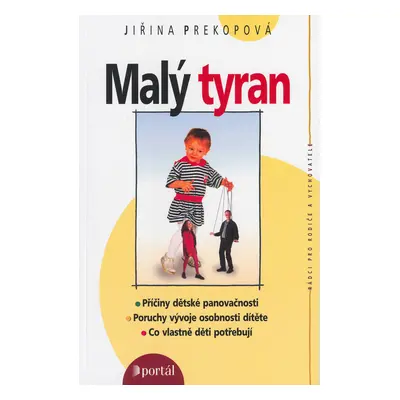 Malý tyran. Co vlastně děti potřebují (Jiřina Prekopová)