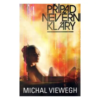 Případ nevěrné Kláry (Michal Viewegh)