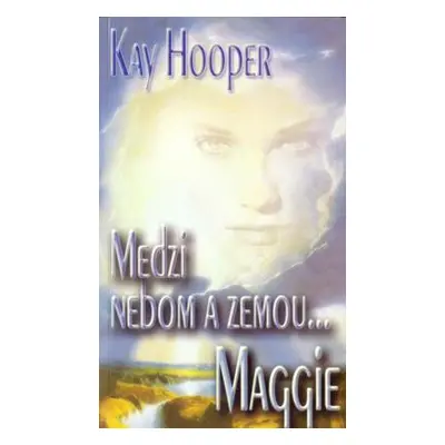 Medzi nebom a zemou Maggie (Kay Hooper) (slovensky)