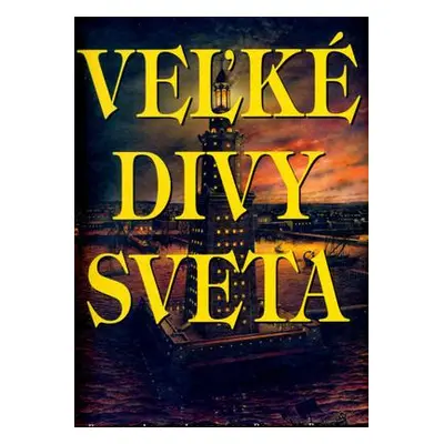 Veľké divy sveta 2. vydanie (Russell Ash) (slovensky)