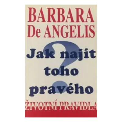 Jak najít toho pravého (Barbara De Angelis)