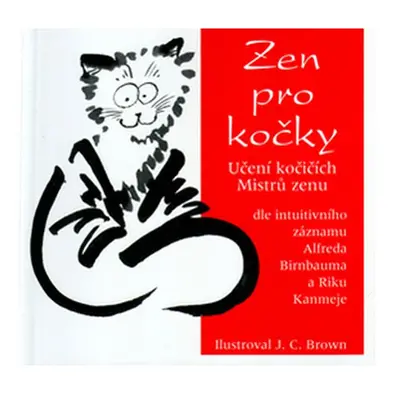 Zen pro kočky - Učení kočičích Mistrů zenu (Alfred Birnbaum)