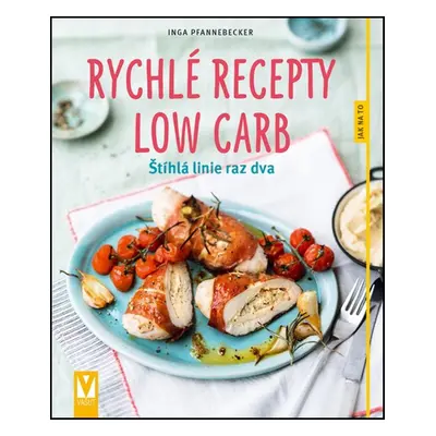 Rychlé recepty Low Carb (Inga Pfannebecker)