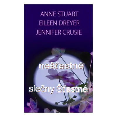 Crusie J., Stuart A., Dreyer E.: Nešťstné slečny šťastné (Jennifer Crusie)