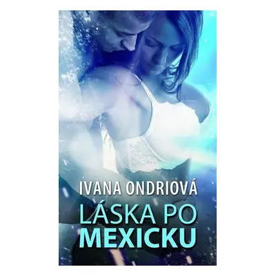 Láska po mexicku (Ivana Ondriová)