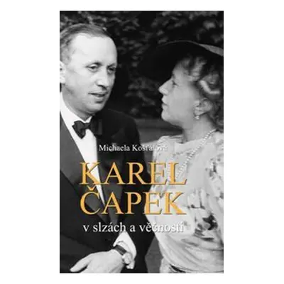 Karel Čapek v slzách věčnosti (Michaela Košťálová)