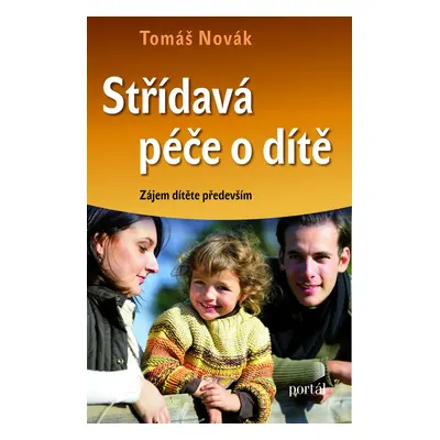 Střídavá péče o dítě - V zájmu dítěte především (Tomáš Novák)