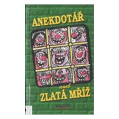 Anekdotář aneb zlatá mříž (Jindřich Kraus)