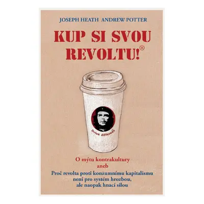 Kup si svou revoltu! (Andrew Potter)