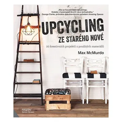 Upcycling - ze starého nové (McMurdo Max)