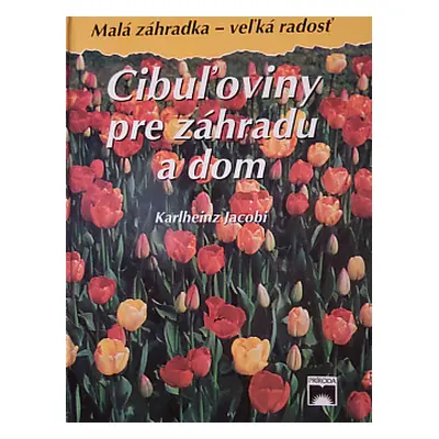 Cibuľoviny pre záhradu a dom (Karlheinz Jacobi) (slovensky)