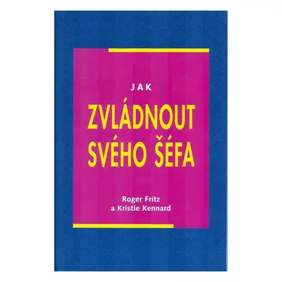 Jak zvládnout svého šéfa (Roger Fritz)