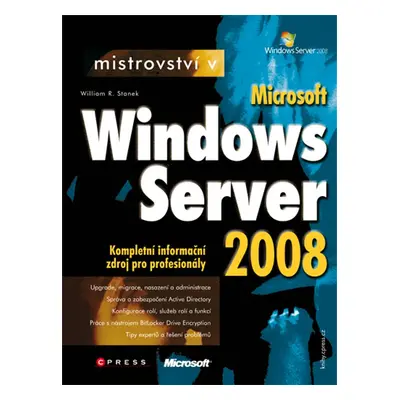 Mistrovství v Microsoft Windows Server 2008 (William R. Stanek)