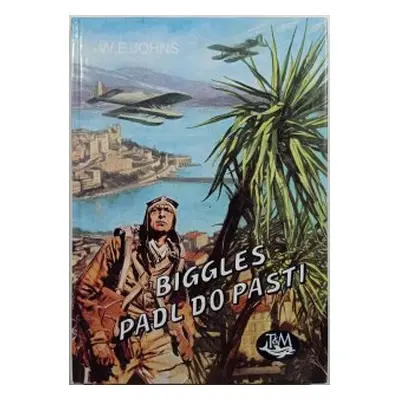 Biggles padl do pasti (William Earl Johns)