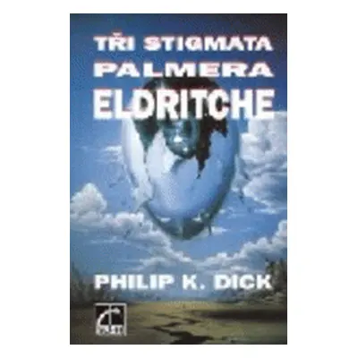 Tři stigmata Palmera Eldritche (Philip K. Dick)