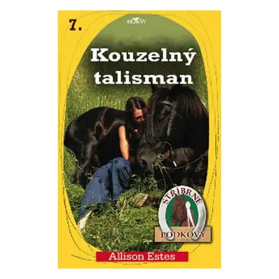 Stříbrné podkovy 7 Kouzelný talisman (Allison Estes)