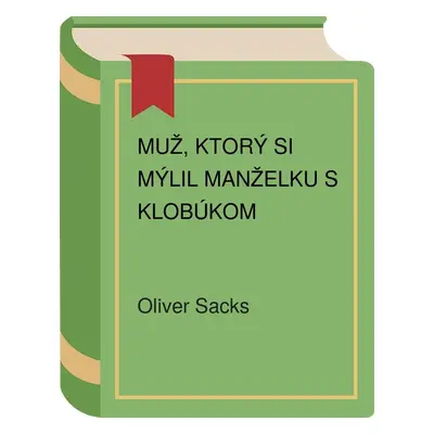 Muž, ktorý si mýlil manželku s klobúkom (Oliver Sacks) (slovensky)