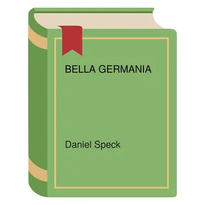 Bella Germania (Speck Daniel) (slovensky)