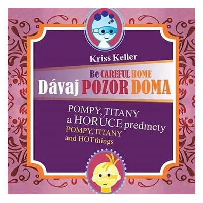 Dávaj pozor doma - Pompy, Titany a horúce predmety (Kriss Keller) (slovensky)