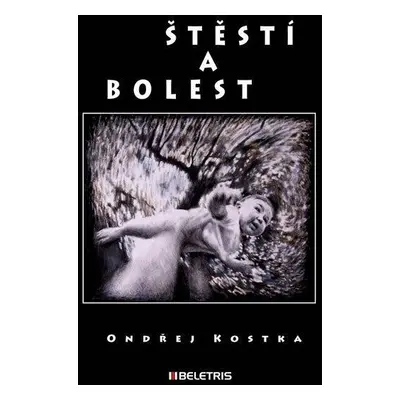 Štěstí a bolest (Kostka Ondřej)