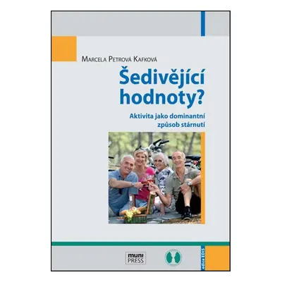 Šedivějící hodnoty? Aktivita jako dominantní způsob stárnutí (Marcela Petrová Kafková)