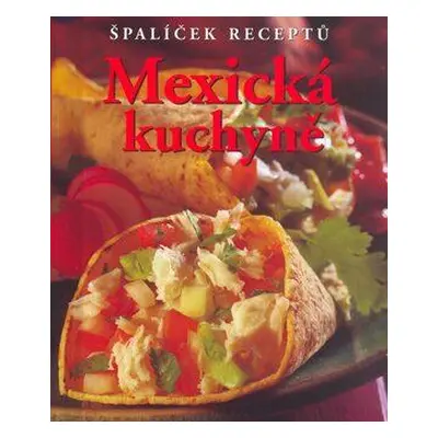 Mexická kuchyně. Špalíček receptů (Marlena Spieler)