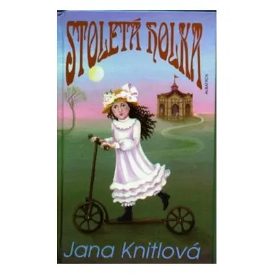 Stoletá holka (Jana Knitlová)