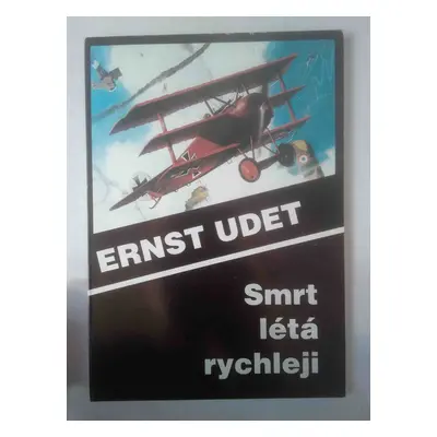 Smrt létá rychleji (Ernst Udet)