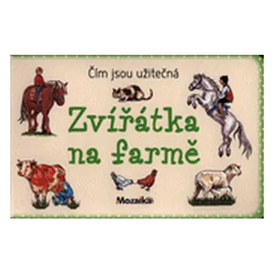 Zvířátka na farmě Čím jsou užitečná (Ivana Vítová)