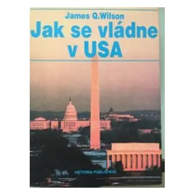 Jak se vládne v USA (James Q. Wilson)