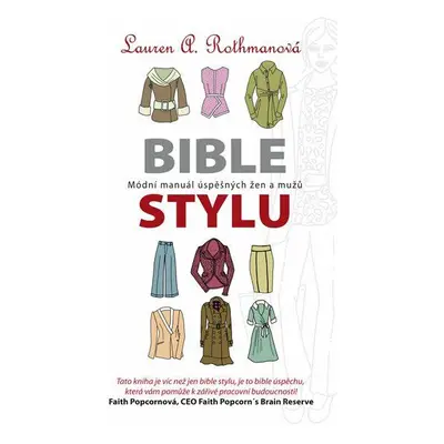 Bible stylu - Módní manuál úspěšných žen a mužů (Rothman Lauren A.)