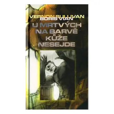 U mrtvých na barvě kůže nesejde (Boris Vian)