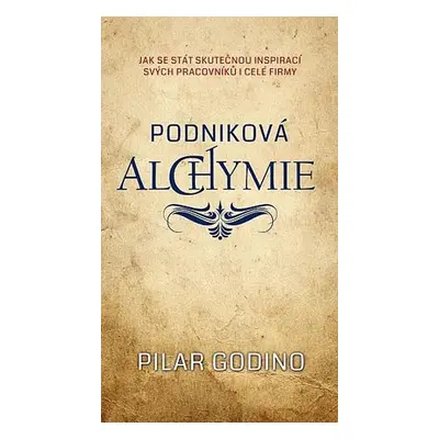 Podniková alchymie (Godino Pilar)