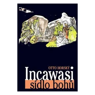 Incawasi – sídlo bohů (Otto Horský)