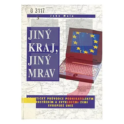 Jiný kraj, jiný mrav : praktický průvodce podnikatelským prostředím a zvyklostmi zemí Evropské u