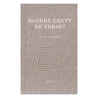 Bludné cesty ke zdraví (Manfred Heide)