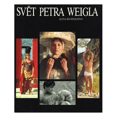 Svět Petra Weigla (Alena Bechtoldová)