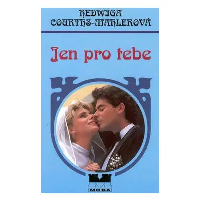 Jen pro tebe (Hedwiga Courths-Mahlerová)