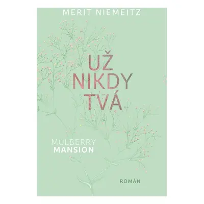 Mulberry Mansion Už nikdy tvá (Merit Niemeitz)