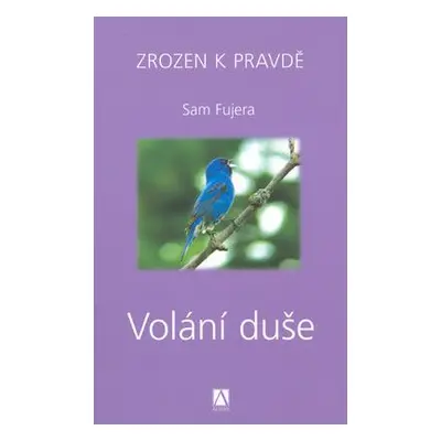 Volání duše - Zrozen k pravdě (Sam Fujera)