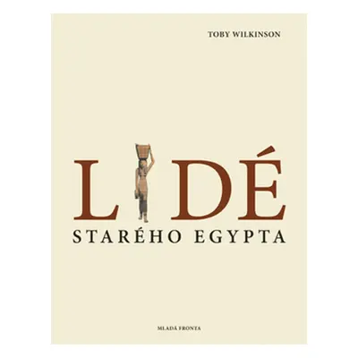 Lidé starého Egypta (Wilkinson Toby)