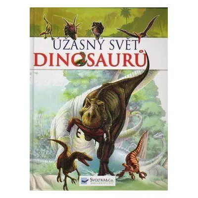 Úžasný svět dinosaurů (Blahníková Martina)