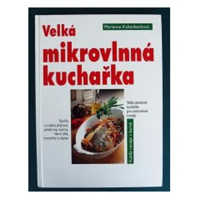 Velká mikrovlnná kuchařka (Marianne Kaltenbach)